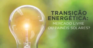 Leia mais sobre o artigo Transição energética em condomínios: mercado livre de energia ou painéis solares?